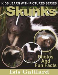 Produktbild: Skunks Photos and Fun Facts for Kids (Kids Learn With Pictures, #77)