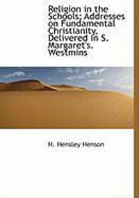 Produktbild: Religion in the Schools; Addresses on Fundamental Christianity, Delivered in S. Margaret's. Westmins