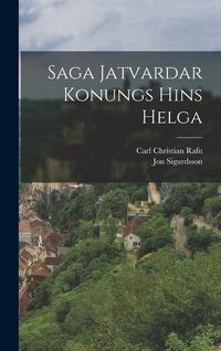 Produktbild: Saga Jatvardar Konungs Hins Helga