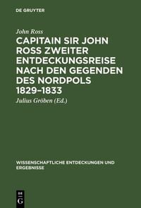 Produktbild: Capitain Sir John Ross zweiter Entdeckungsreise nach den Gegenden des Nordpols 1829-1833