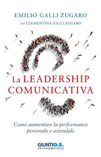 Produktbild: La leadership comunicativa. Come aumentare la performance personale e aziendale