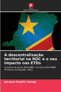 Produktbild: A descentraliza&ccedil;&atilde;o territorial na RDC e o seu impacto nas ETDs