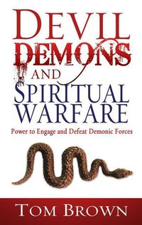 Bild vom Artikel Devil, Demons, and Spiritual Warfare: The Power to Engage and Defeat Demonic Forces vom Autor Tom Brown