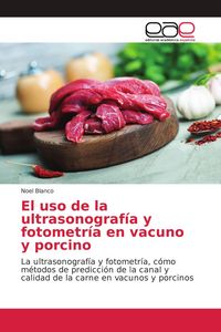 Produktbild: El uso de la ultrasonograf&iacute;a y fotometr&iacute;a en vacuno y porcino