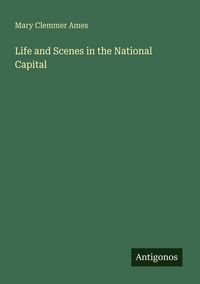 Produktbild: Life and Scenes in the National Capital