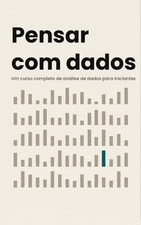 Produktbild: Pensar Com Dados. Um curso completo de an&aacute;lise de dados para iniciantes