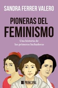 Produktbild: Pioneras del feminismo : una historia de las primeras mujeres luchadoras