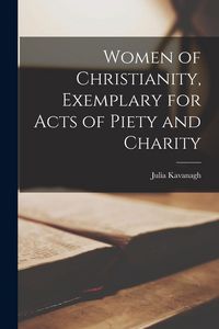 Produktbild: Women of Christianity, Exemplary for Acts of Piety and Charity