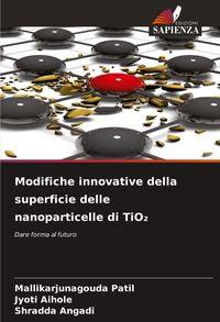 Produktbild: Modifiche innovative della superficie delle nanoparticelle di TiO&iquest;