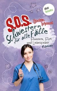 Produktbild: SOS - Schwestern f&uuml;r alle F&auml;lle - Band 3: Flunkern, Flirt und Liebesfieber