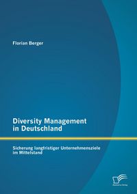 Produktbild: Diversity Management in Deutschland: Sicherung langfristiger Unternehmensziele im Mittelstand