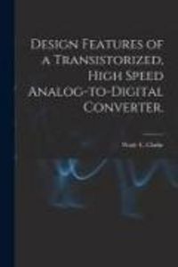 Produktbild: Design Features of a Transistorized, High Speed Analog-to-digital Converter.