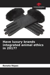 Produktbild: Have luxury brands integrated animal ethics in 2017?