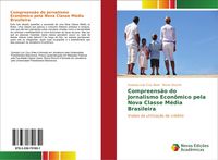 Produktbild: Compreens&atilde;o do Jornalismo Econ&ocirc;mico pela Nova Classe M&eacute;dia Brasileira