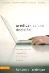 Produktbild: Predicar Es una Decision: Una Introduccion Descriptiva de Homiletica Biblica = Choosing to Preach