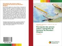 Produktbild: Percep&ccedil;&atilde;o dos alunos sobre a geografia de Santana do Munda&uacute; - Alagoas