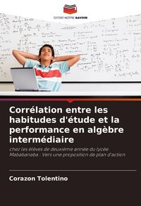 Produktbild: Corr&eacute;lation entre les habitudes d'&eacute;tude et la performance en alg&egrave;bre interm&eacute;diaire