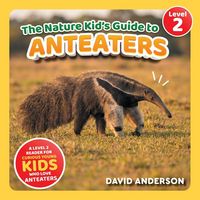 Produktbild: The Nature Kid's Guide to Anteaters