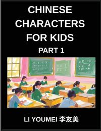 Produktbild: Chinese Characters for Kids (Part 1)- Teach Your Kids Simplified Characters in Fun Way, Simple Chinese Test Series, Reading Simplified Characters & Fu