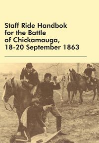 Produktbild: Staff Ride Handbok for the Battle of Chickamauga, 18-20 September 1863