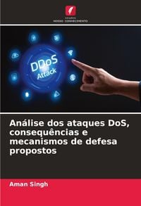 Produktbild: An&aacute;lise dos ataques DoS, consequ&ecirc;ncias e mecanismos de defesa propostos