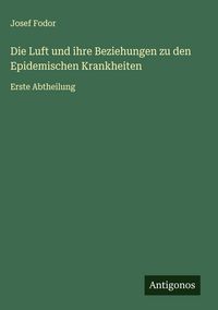Produktbild: Die Luft und ihre Beziehungen zu den Epidemischen Krankheiten