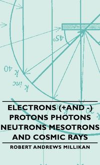 Produktbild: Electrons (+And -) Protons Photons Neutrons Mesotrons and Cosmic Rays