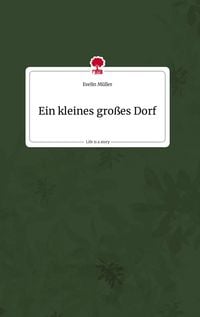 Produktbild: Ein kleines gro&szlig;es Dorf. Life is a Story - story.one