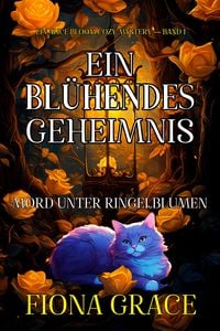 Produktbild: Ein Bl&uuml;hendes Geheimnis: Mord Unter Ringelblumen (Ein Alice Bloom Cozy-Mystery - Band 1)
