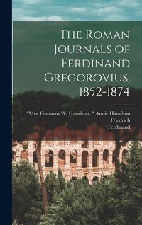 Produktbild: The Roman Journals of Ferdinand Gregorovius, 1852-1874