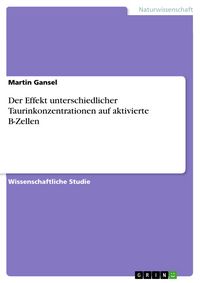 Produktbild: Der Effekt unterschiedlicher Taurinkonzentrationen auf aktivierte B-Zellen