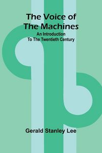 Produktbild: The Voice of the Machines; An Introduction to the Twentieth Century