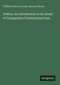 Produktbild: Politics. An Introduction to the Study of Comparative Constitutional Law.