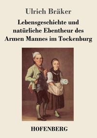 Produktbild: Lebensgeschichte und nat&uuml;rliche Ebentheur des Armen Mannes im Tockenburg