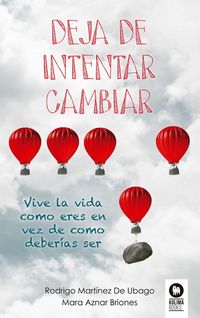 Produktbild: Deja de intentar cambiar : vive la vida como eres en vez de como deber&iacute;as ser