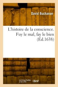 Produktbild: L'histoire de la conscience. Fuy le mal, fay le bien
