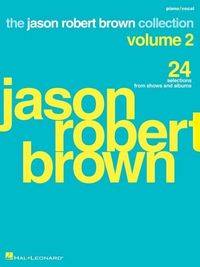 Produktbild: Jason Robert Brown Collection - Volume 2: 24 Selections from Shows and Albums Arranged for Voice with Piano Accompaniment