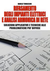 Produktbild: Rifasamento degli impianti elettrici e analsi armonica di rete. Soluzioni applicative e tecniche alle problematiche pi&ugrave; diffuse