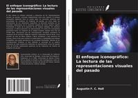 Produktbild: El enfoque iconogr&aacute;fico: La lectura de las representaciones visuales del pasado