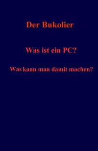 Produktbild: Was ist ein PC? Was kann man damit machen?