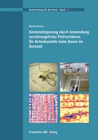 Produktbild: Kosteneinsparung durch Anwendung zerst&ouml;rungsfreier Pr&uuml;fverfahren f&uuml;r Betonbauteile beim Bauen im Bestand