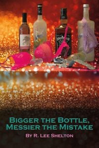 Bild vom Artikel Bigger the Bottle, Messier the Mistake vom Autor R. Lee Shelton