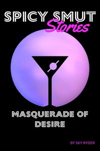 Produktbild: Masquerade Of Desire (Spicy Smut Stories)