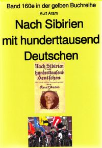 Produktbild: Kurt Aram: Nach Sibirien mit hunderttausend Deutschen