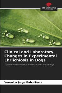 Produktbild: Clinical and Laboratory Changes in Experimental Ehrlichiosis in Dogs