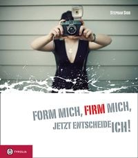 Produktbild: Form mich, Firm mich, jetzt entscheide ich!