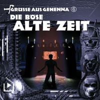Produktbild: Gr&uuml;sse aus Gehenna - Teil 6: Die B&ouml;se Alte Zeit