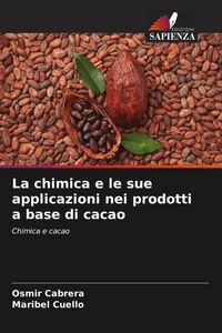Produktbild: La chimica e le sue applicazioni nei prodotti a base di cacao