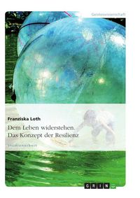 Produktbild: Dem Leben widerstehen. Das Konzept der Resilienz