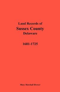 Produktbild: Land Records of Sussex County, Delaware, 1681-1725